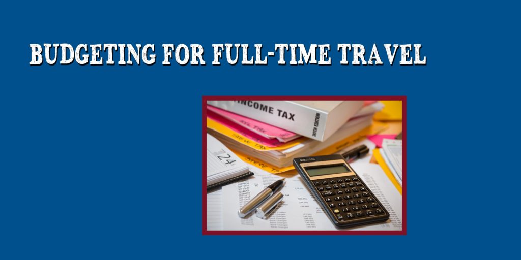 Budgeting For Full-Time Travel - Solo Traveler Community - Photo Tripping America